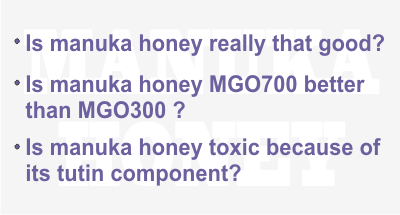 The celebration of manuka honey. Is MGO700 better than MGO300? Is manuka honey toxic?