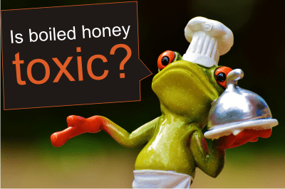 Heating honey kills enzymes. But is boiled honey toxic?